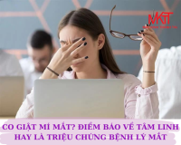 CO GIẬT MÍ MẮT? ĐIỀM BÁO VỀ TÂM LINH HAY LÀ TRIỆU CHỨNG BỆNH LÝ MẮT